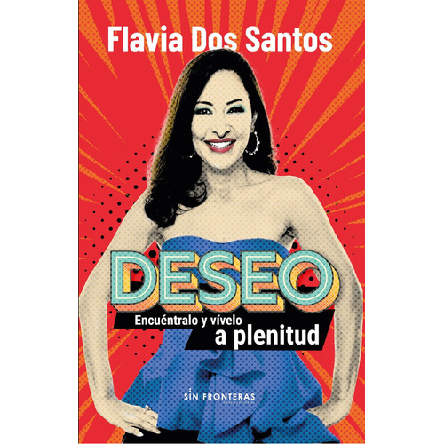 Deseo: Encuéntralo Y Vive A Plenitud., De Flavia Dos Santos. Editorial Sin Fronteras Grupo Editorial, Tapa Blanda, Edición 2020 En Español