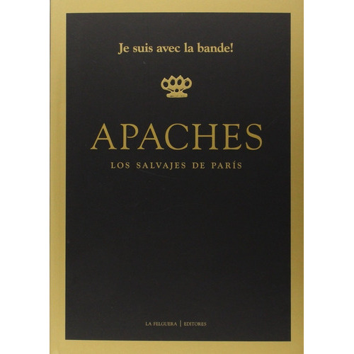 Apaches - Los Salvajes De París, De Vv. Aa.., Vol. 0. Editorial La Felguera, Tapa Blanda En Español, 1