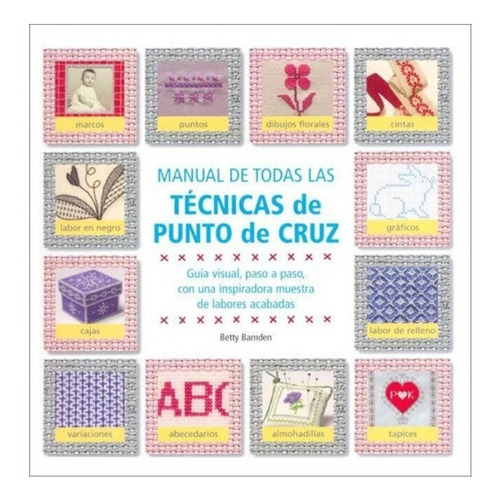 Manual De Todas Las Técnicas De Punto De Cruz, De Betty Barnden. Editorial Oceanoambar, Edición 1 En Español