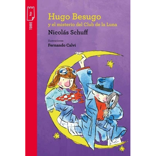 Hugo Besugo Y El Misterio Del Club De La Luna - Torre De Papel Roja, de Schuff,Nicolas. Editorial Norma, tapa blanda en español