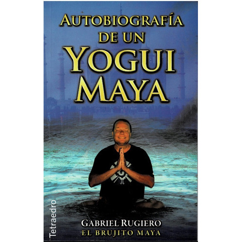 Autobiografia De Un Yogui Maya, De Gabriel Rugiero - El Brujito Maya. Editorial Kier, Tapa Blanda En Español, 2014