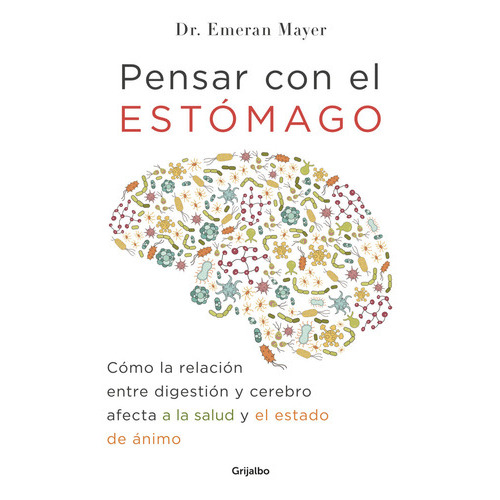 Pensar Con El Estãâ³mago, De Mayer, Emeran. Editorial Grijalbo, Tapa Blanda En Español