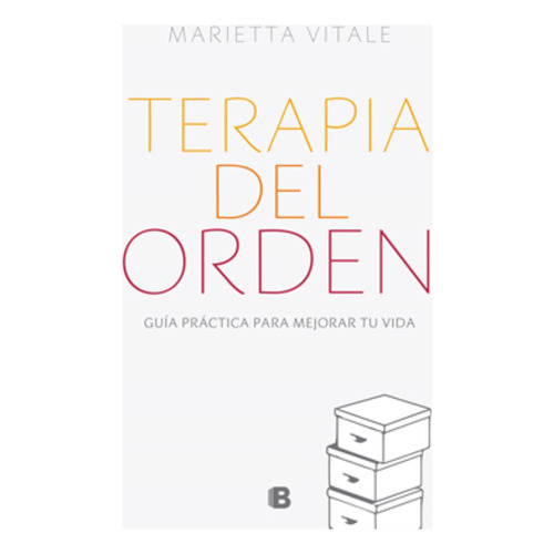 Terapia Del Orden, De Vitale, Marietta. Editorial Ediciones B, Tapa Blanda En Español, 2017