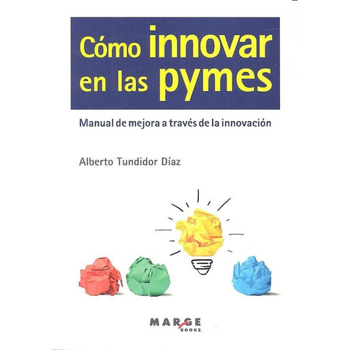Como Innovar En Las Pymes - Tundidor Díaz, Alberto