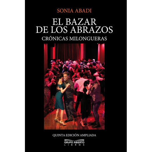 El Bazar De Los Abrazos: Cronicas Milongueras, De Sonia Abadi. Editorial Grupo Abierto Libros, Tapa Blanda En Español, 2023
