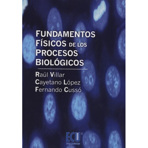 Fundamentos Fisicos De Los Procesos Biologicos - Villar, ...
