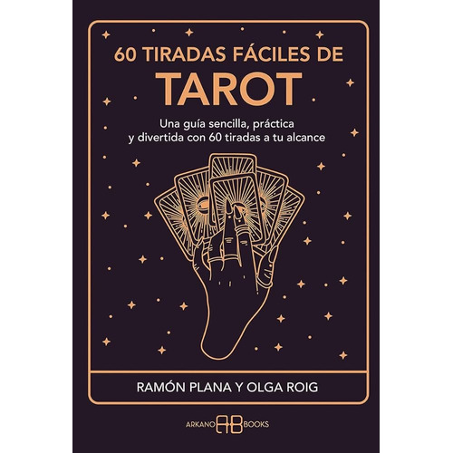 60 Tiradas Fáciles De Tarot, de Ramón Plana y Olga Roig Editorial Arkano Books Tapa Blanda en Español 2021