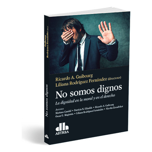 NO SOMOS DIGNOS, de Ricardo A. Guibourg. Editorial Astrea, tapa blanda en español, 2023
