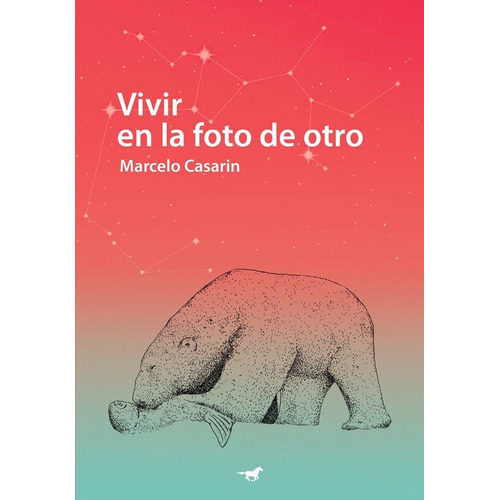 Vivir En La Foto De Otro, De Casarin, Marcelo. Serie N/a, Vol. Volumen Unico. Editorial Caballo Negro, Tapa Blanda, Edición 1 En Español, 2019
