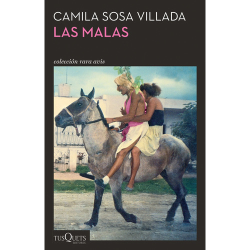 Las malas, de Sosa Villada, Camila. Serie Rara Avis Editorial Tusquets México, tapa blanda en español, 2021