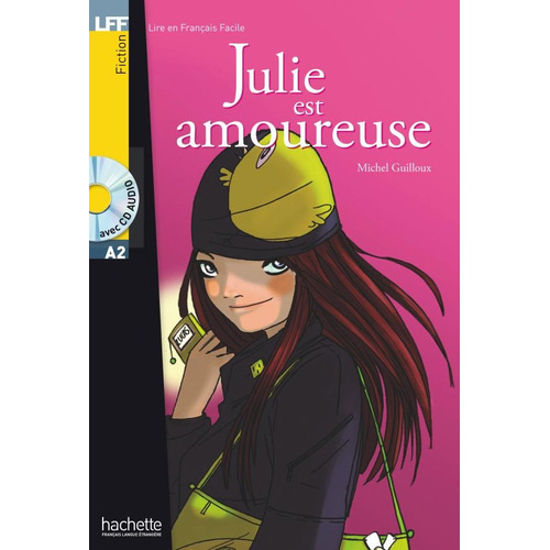 Julie est amoureuse + CD audio (A2), de Guillou, Michel. Editorial Hachette, tapa blanda en francés, 2007