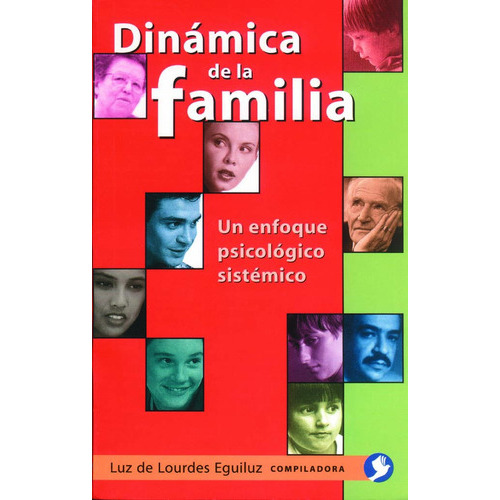Dinámica De La Familia: Un Enfoque Psicológico Sistémico, De Eguiluz, Luz De Lourdes. Editorial Pax, Tapa Blanda En Español, 2017