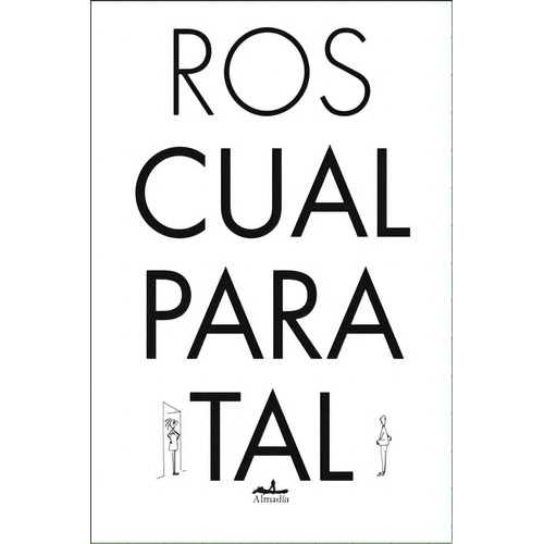 Cual para tal, de Fernández Ros, Álvaro. Serie Ediciones especiales Editorial Almadía, tapa blanda en español, 2016