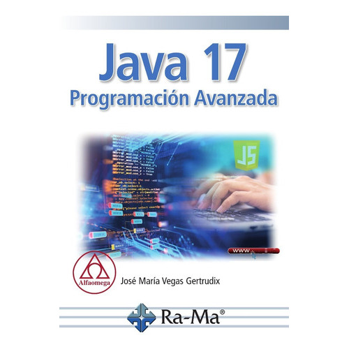 Java 17 Programación Avanzada, De José María Vegas Gertrudix. Editorial Alfaomega - Ra-ma, Tapa Blanda, Edición 1 En Español, 2021