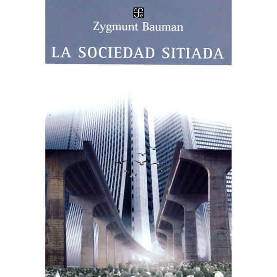 Sociedad Sitiada, La - Zygmunt Bauman