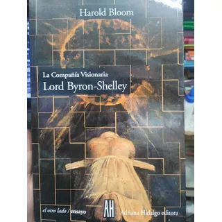 La Compania Visionaria Lord Byron Shelley Harold Bloom