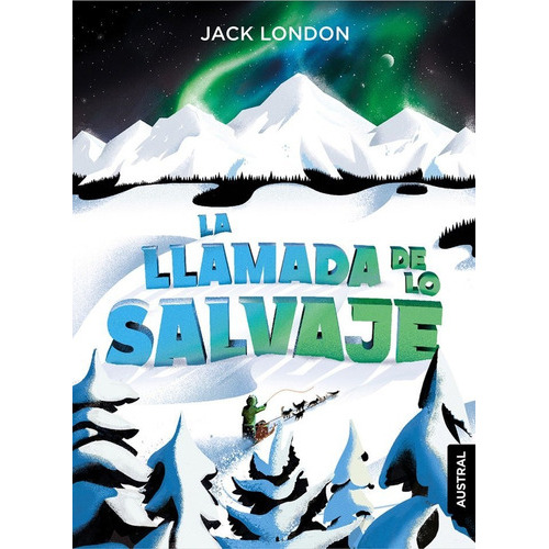 La Llamada De Lo Salvaje, De London, Jack. Editorial Austral, Tapa Dura En Español