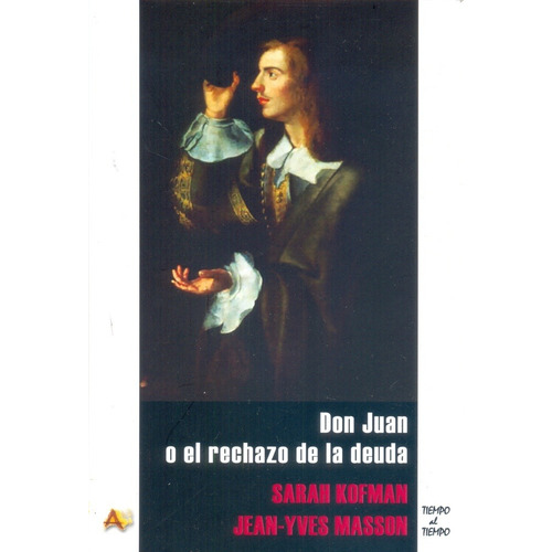 Don Juan O El Rechazo De La Deuda - Sarah Kofman