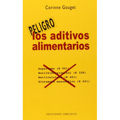 Los aditivos alimentarios, de Gouget, Corinne. Editorial Ediciones Obelisco, tapa blanda en español, 2008