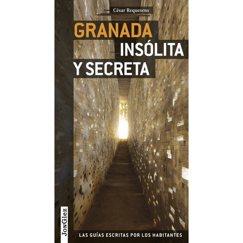 Granada Insolita Y Secreta. Cesar Requesens. Jonglez