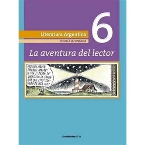 Literatura 6 La Aventura Del Lector, De Delgado, Myriam (coordinador). Editorial Comunic-arte, Tapa Blanda En Español