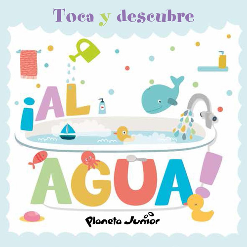 Toca Y Descubre - Al Agua! - Varios Autores