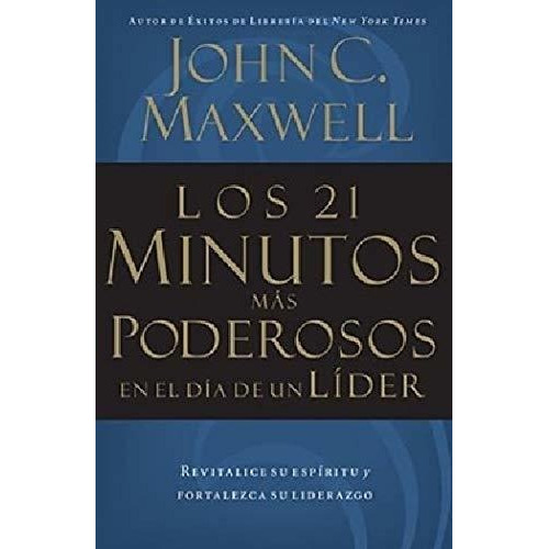 Los 21 Minutos Más Poderosos En El Día De Un Líder