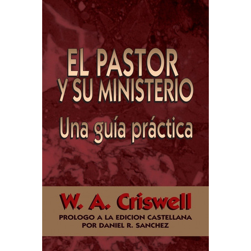 El Pastor Y Su Ministerio, De W. A. Criswell. Editorial Mundo Hispano, Tapa Blanda En Español, 1998 Color Rojo