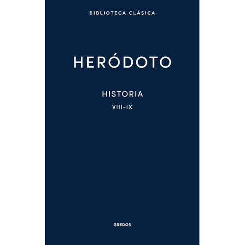 31. Historia. Libros Viii-ix, De Heródoto. Editorial Gredos, Tapa Dura En Español