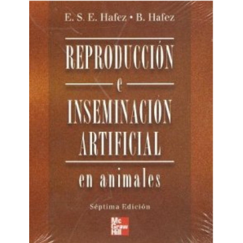 Reproducción E Inseminación Artificial En Animales, 7ª: Reproducción E Inseminación Artificial En Animales, 7ª, De Hafez, E.s.e. Y B.. Editorial Mcgraw Hill, Tapa Blanda, Edición 7 En Español, 2019