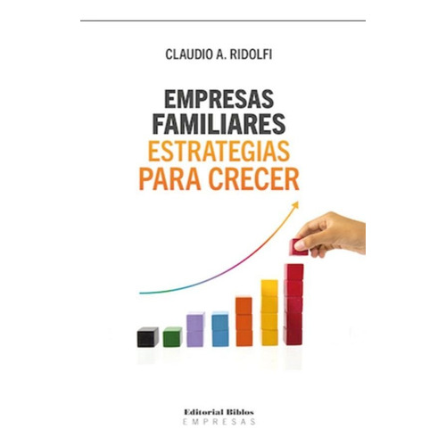 Empresas Familiares : Estrategias Para Crecer - Claudio A. R, De Claudio A. Ridolfi. Editorial Biblos En Español