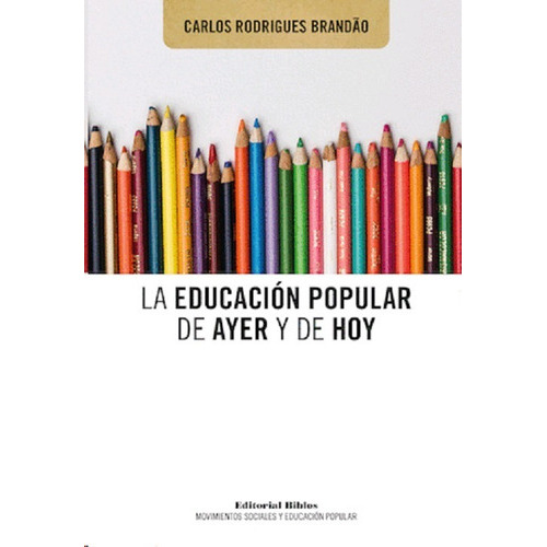 La Educación Popular De Ayer Y De Hoy, De Rodrigues Brandão, Carlos. Editorial Biblos En Español