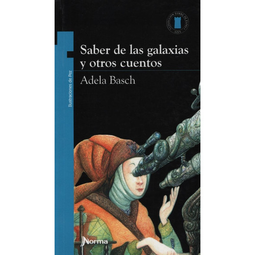 Saber de las galaxias y otros cuentos, de Basch, Adela. Editorial Norma, tapa blanda en español