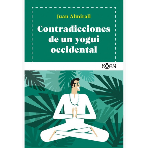 Contradicciones De Un Yogui Occidental - Juan Almirall