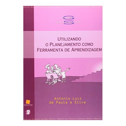Utilizando O Planejamento Como Ferramenta De Aprendizagem, De De Paula E Silva Antonio Luiz. Editorial Global Editora, Tapa Blanda En Portugués, 2003