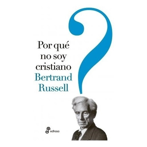 Por Que No Soy Cristiano - Bertrand Russell, de Russell, Bertrand. Editorial Edhasa, tapa blanda en español
