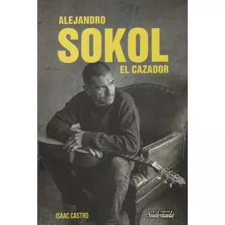 Alejandro Sokol - El Cazador - Isaac Castro