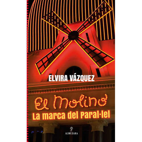 El Molino La Marca Del Parallel, De Elvira Vazquez. Editorial Almuzara, Tapa Blanda En Español