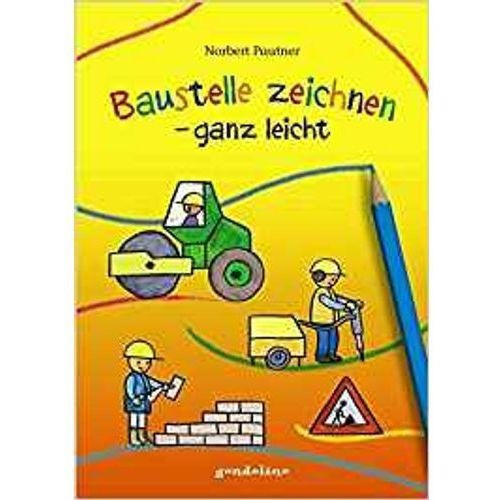 Baustelle Zeichnen - Ganz Leicht, De Pautner, Norbert. Editorial Gondolino, Tapa Dura En Alemán, 2014