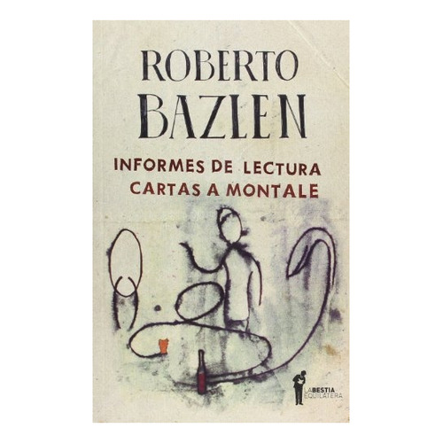 Informes De Lectura. Cartas A Montale - Roberto Bazlen