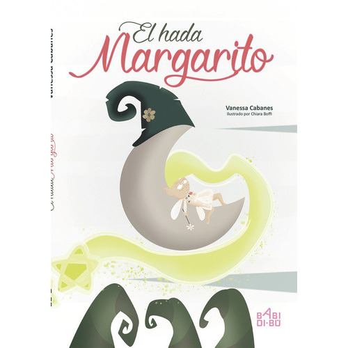 El hada Margarito, de Cabanes, Vanessa. Editorial BABIDI-BU, tapa dura en español