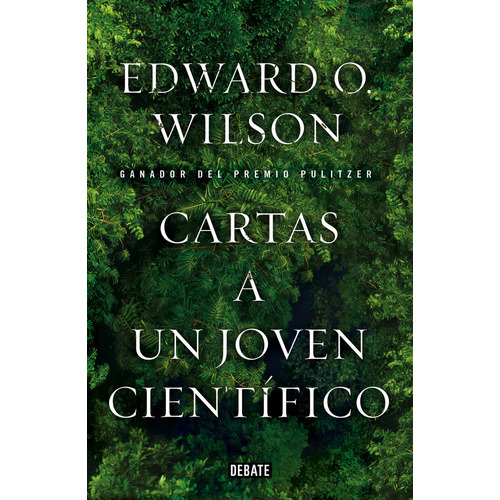 Cartas A Un Joven Cientãâfico, De Wilson, Edward O.. Editorial Debate, Tapa Blanda En Español