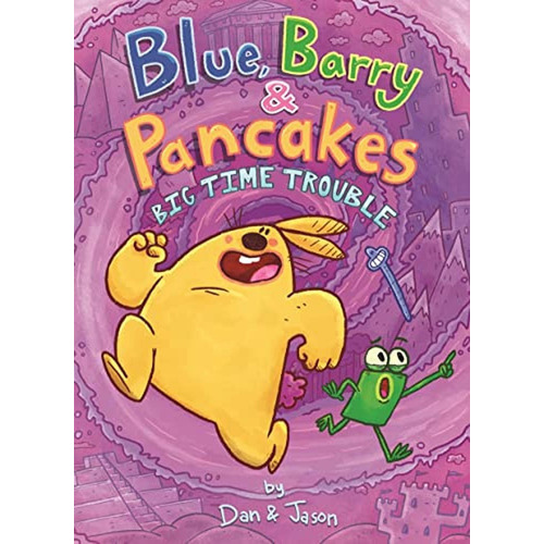 Blue, Barry & Pancakes: Big Time Trouble (blue, Barry & Pancakes, 5) (libro En Inglés), De Jason, Dan &. Editorial First Second, Tapa Pasta Dura En Inglés, 2023