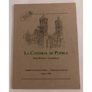 Catedral De Puebla, La. Lecturas Históricas Puebla No. 35 
