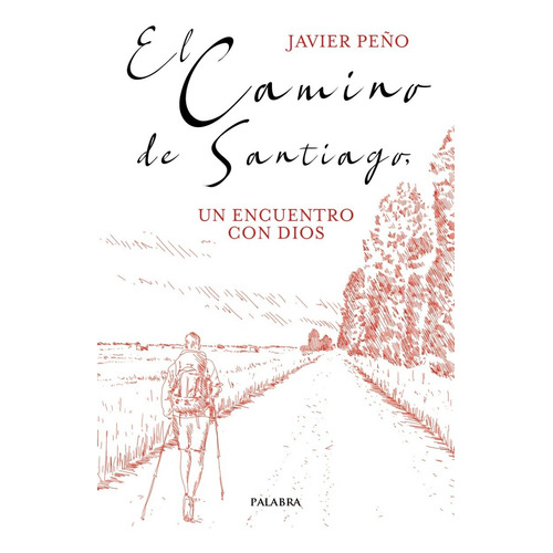 Libro - El Camino De Santiago, Un Encuentro Con Dios