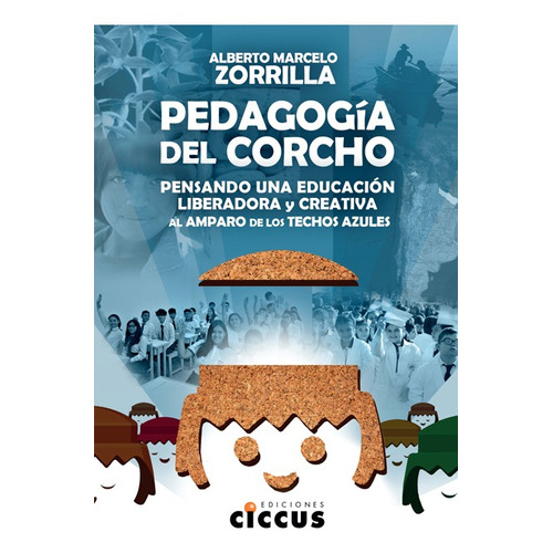 PEDAGOGIA DEL CORCHO, de Alberto Zorrilla. Editorial CICCUS, tapa blanda en español, 2022