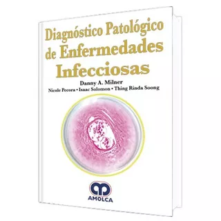 Diagnóstico Patológico De Enfermedades Infecciosas, De Danny Milner Y S. Editorial Amolca, Tapa Dura En Español, 2017