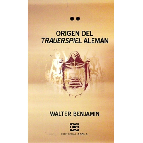 Origen Del Trauerspiel Aleman - Walter Benjamin