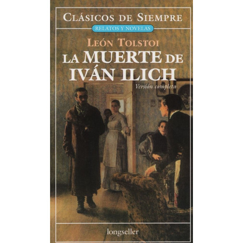 La Muerte De Ivan Ilich - Clasicos De Siempre, de Tolstoi, Leon. Editorial Longseller, tapa tapa blanda en español