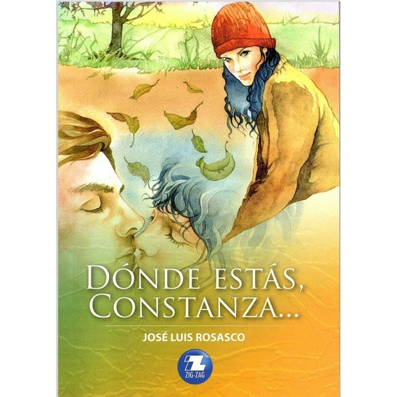 Donde Estas Constanza, De Jose Luis Rosasco. Editorial Zigzag, Tapa Blanda En Español